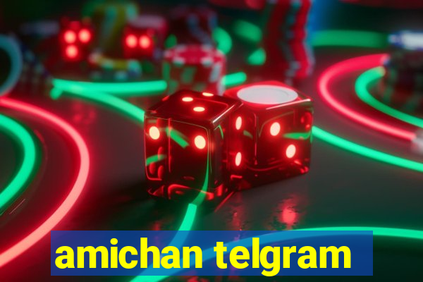 amichan telgram